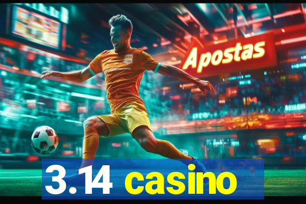 3.14 casino