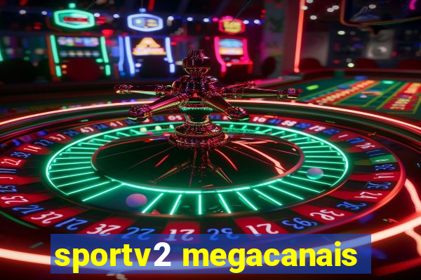 sportv2 megacanais