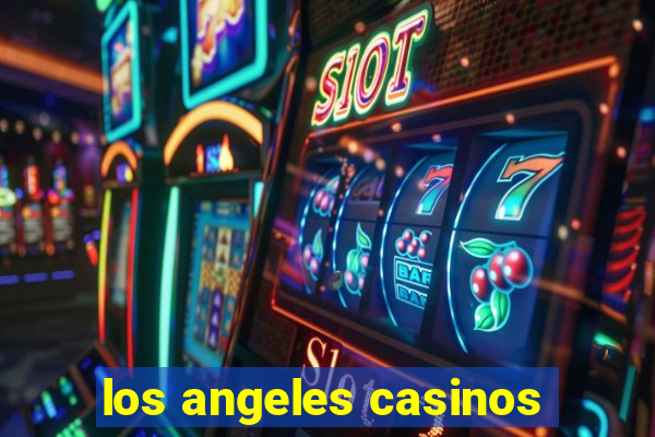 los angeles casinos