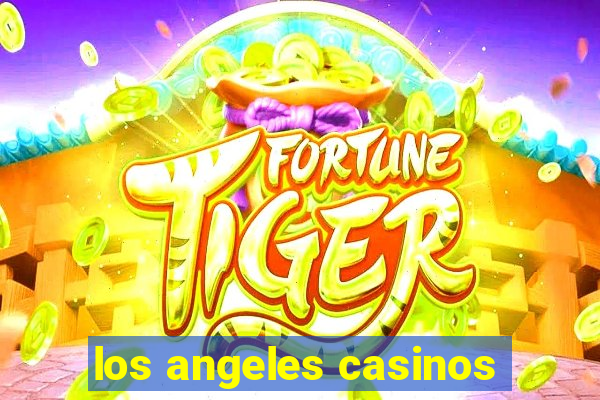 los angeles casinos