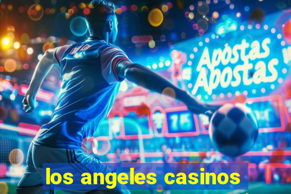 los angeles casinos