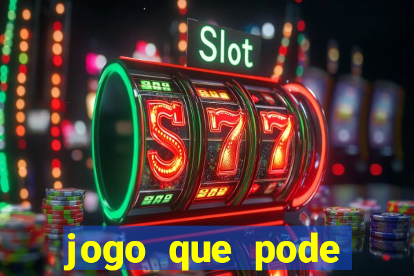 jogo que pode ganhar dinheiro de verdade