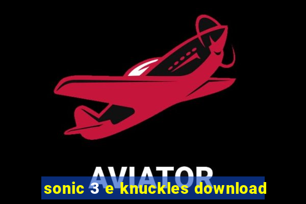 sonic 3 e knuckles download