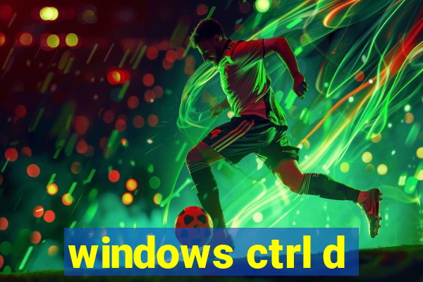 windows ctrl d