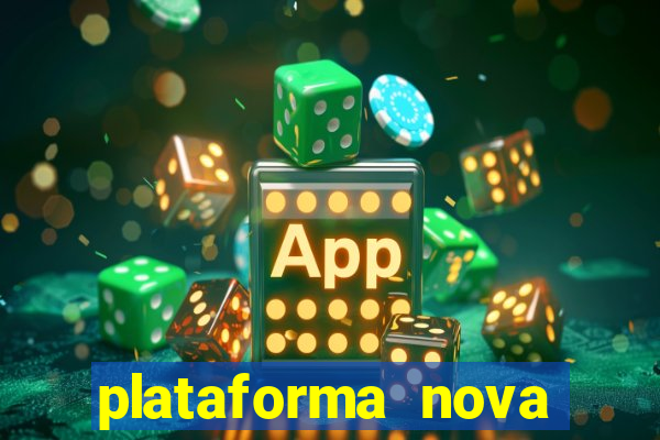 plataforma nova pagando muito