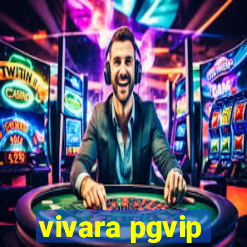 vivara pgvip