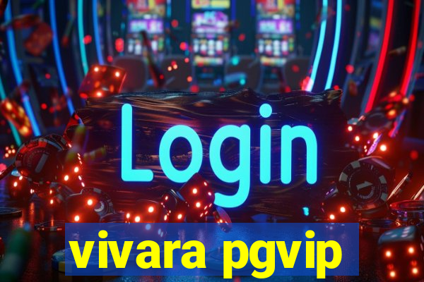 vivara pgvip