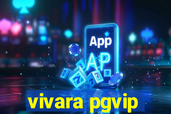 vivara pgvip