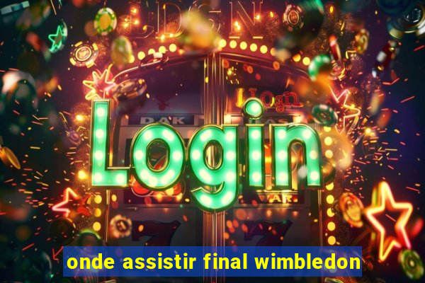 onde assistir final wimbledon