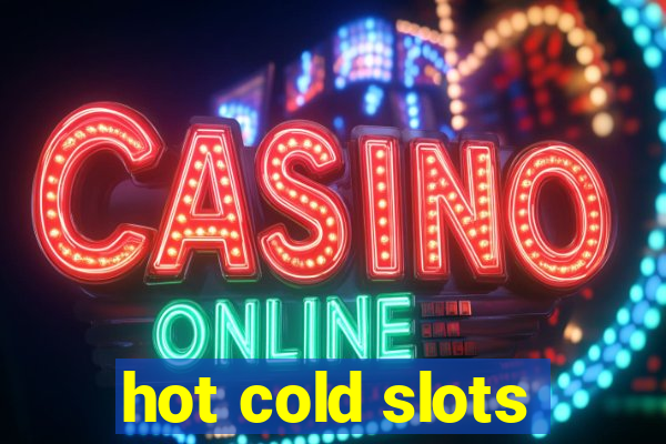 hot cold slots