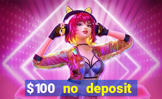 $100 no deposit casino bonus codes instant play