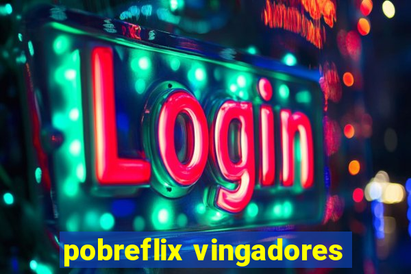 pobreflix vingadores