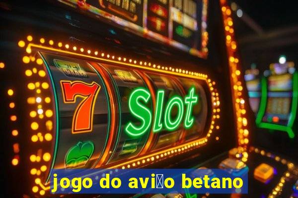 jogo do avi茫o betano