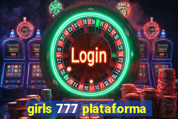 girls 777 plataforma