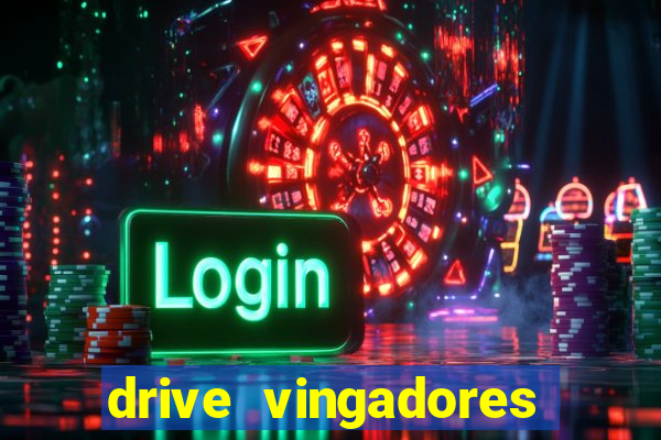 drive vingadores guerra infinita