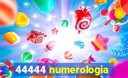 44444 numerologia