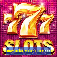 play prize matcher bet365