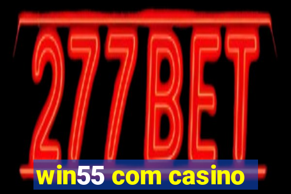 win55 com casino