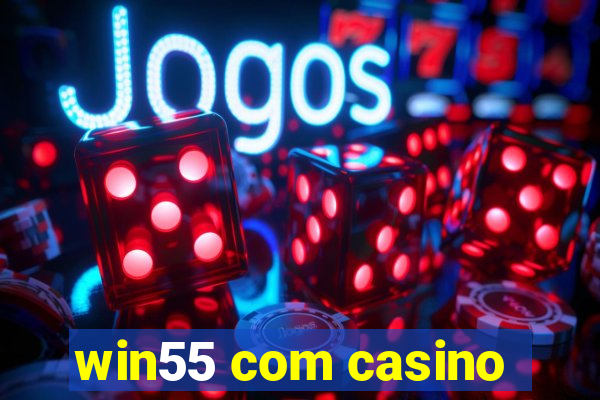 win55 com casino