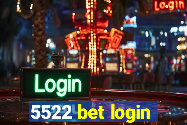 5522 bet login