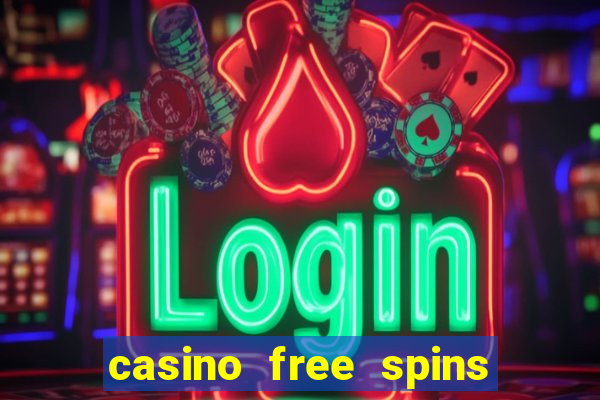 casino free spins no deposit required uk