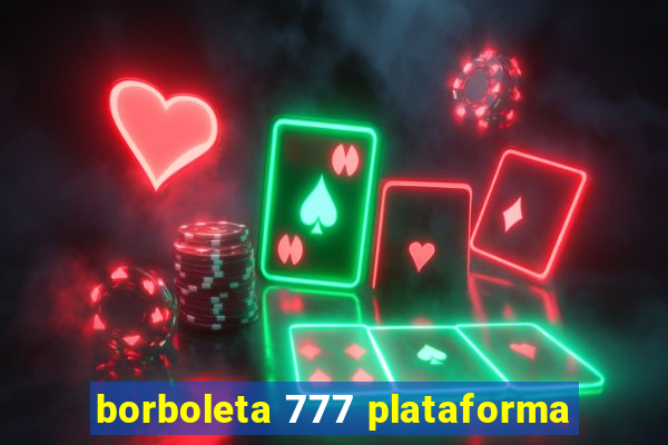 borboleta 777 plataforma