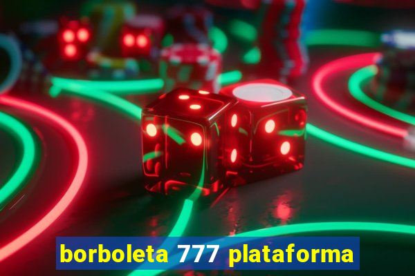 borboleta 777 plataforma