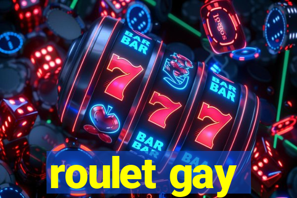 roulet gay