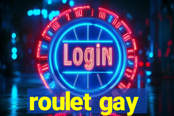 roulet gay