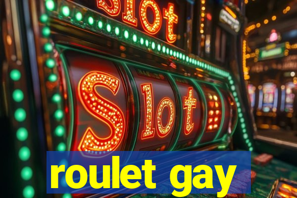 roulet gay