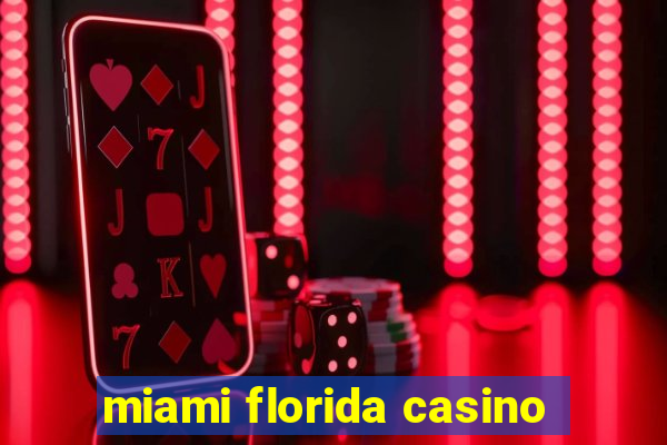 miami florida casino