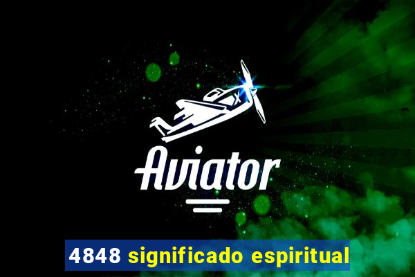 4848 significado espiritual