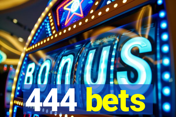 444 bets