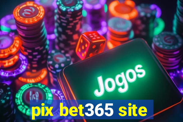 pix bet365 site