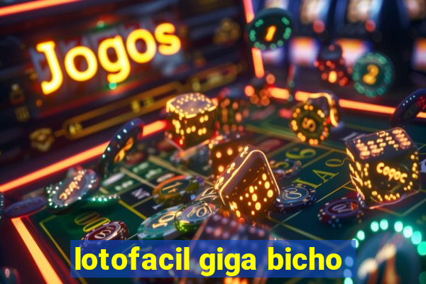 lotofacil giga bicho