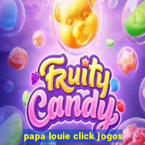 papa louie click jogos