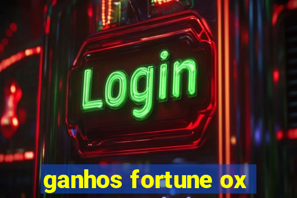 ganhos fortune ox