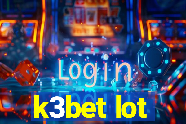 k3bet lot