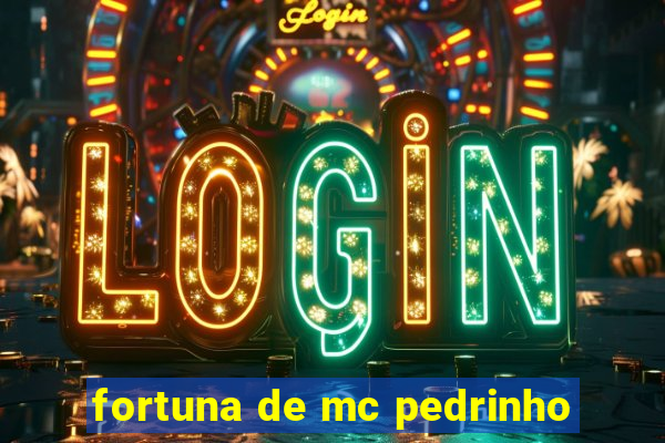 fortuna de mc pedrinho