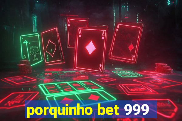 porquinho bet 999