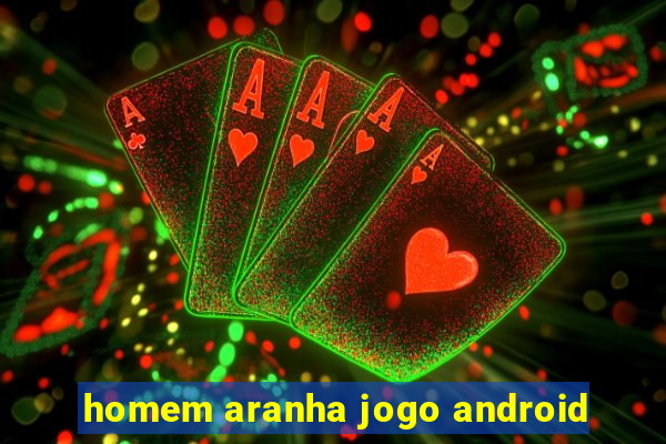 homem aranha jogo android