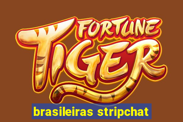 brasileiras stripchat