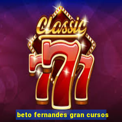 beto fernandes gran cursos