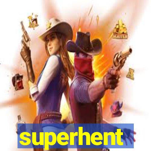 superhent