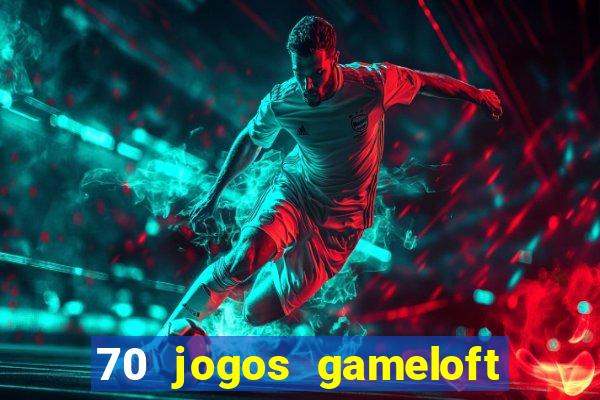 70 jogos gameloft para celular