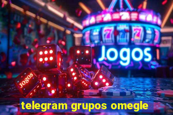 telegram grupos omegle