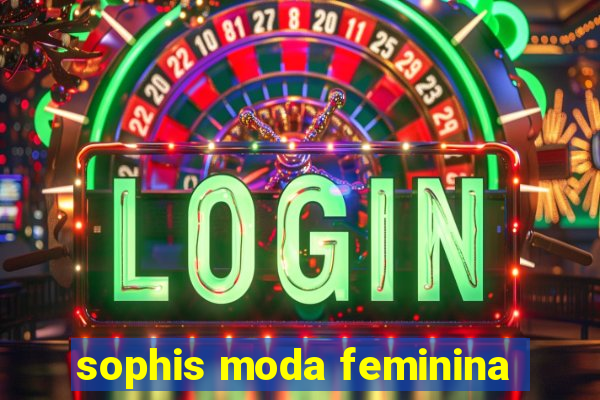 sophis moda feminina