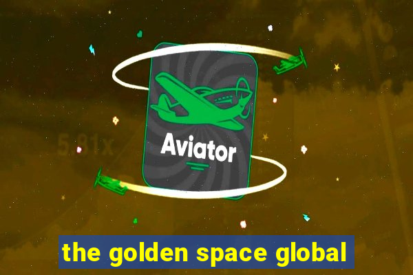 the golden space global