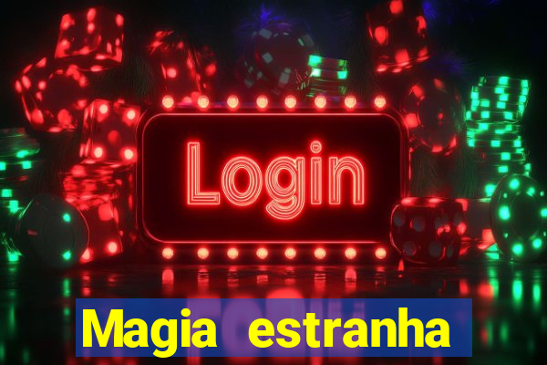 Magia estranha filme completo dublado