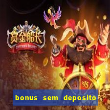 bonus sem deposito casino online